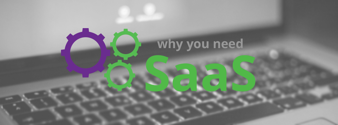 SaaS – What is it & Why You Need it